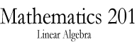 Math 201, Linear Algebra